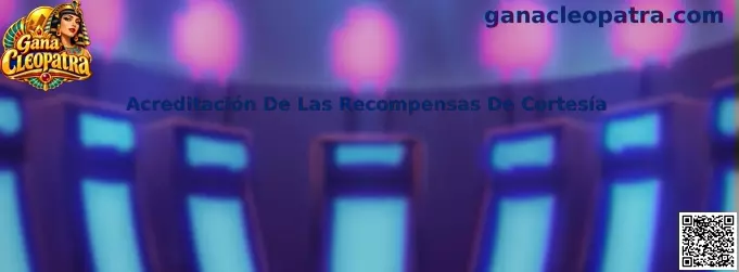 Acreditación De Las Recompensas De Cortesía en Gana Cleopatra