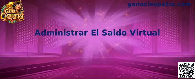 Guía para administrar el saldo virtual en Gana Cleopatra