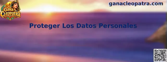 Guía de Gana Cleopatra para proteger los datos personales en plataformas digitales