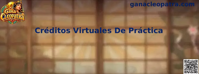 Guía sobre Créditos Virtuales De Práctica en Gana Cleopatra