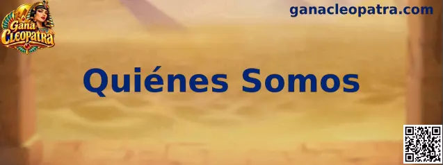 Información sobre quiénes somos en Gana Cleopatra