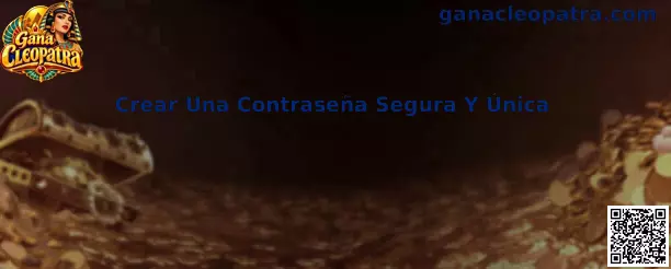 Guía para crear una contraseña segura y única