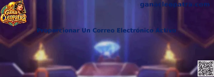 Guía para proporcionar un correo electrónico activo en Gana Cleopatra