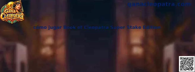 Cómo jugar Book of Cleopatra Super Stake Edition