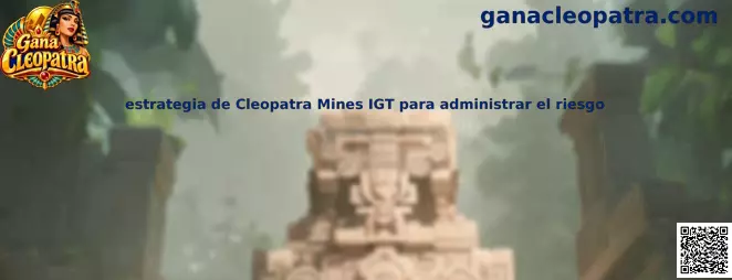 Imagen ilustrativa de la estrategia de Cleopatra Mines IGT para administrar el riesgo mediante decisiones responsables