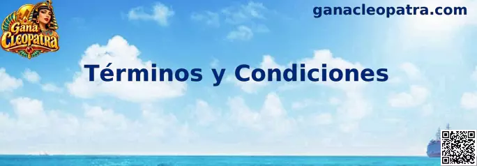 Información sobre los Términos y Condiciones de Gana Cleopatra