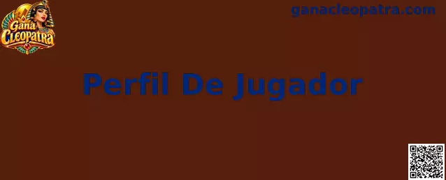 Vista orientativa del Perfil De Jugador de Gana Cleopatra